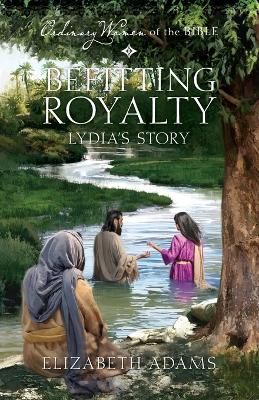 Befitting Royalty: Lydia's Story: Lydia's Story