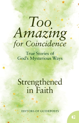 Strengthened in Faith: True Stories of God's Mysterious Ways