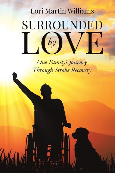 Surrounded by Love: One Family's Journey Through Stroke Recovery