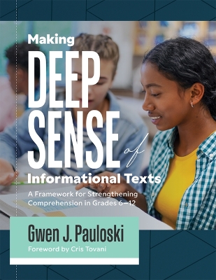 Making Deep Sense of Informational Texts: A Framework for Strengthening Comprehension in Grades 6-12 (Mastering  Complex Informational Texts Literacy ed.
