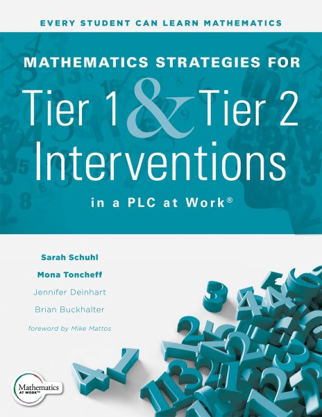 Mathematics Strategies for Tier 1 and Tier 2 Interventions in a PLC at Work(R): (Develop your students' grade-level mathematical reasoning and problem-solving skills.)