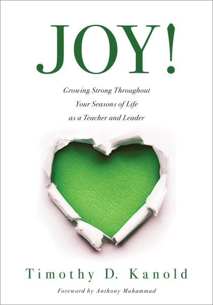 Joy!: Growing Strong Throughout Your Seasons of Life as a Teacher and Leader (Write your personal joy story.)
