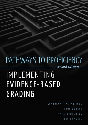 Pathways to Proficiency, Second Edition: Implementing Evidence-Based Grading, Second Edition (A five-phase process to implement evidence-based grading)