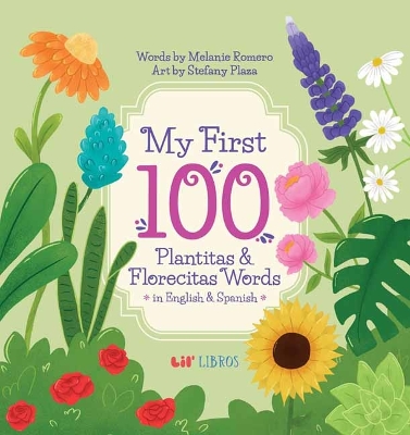 My First 100 Plantitas & Florecitas Words in English & Spanish Bilingual edition