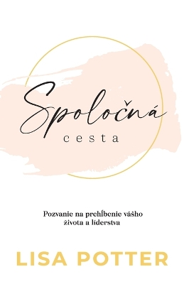 Spoločná cesta: Pozvanie na prehĺbenie vásho zivota a líderstva
