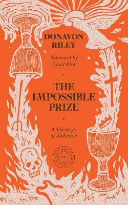 Impossible Prize: A Theology of Addiction