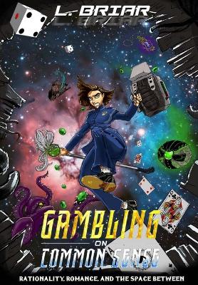 Gambling on Common Sense: Rationality, Romance, and the Space Between 3292nd Hardback ed.