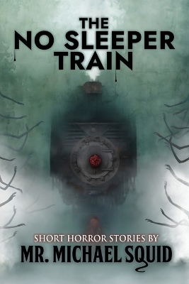 No Sleeper Train: 38 Short Horror Stories