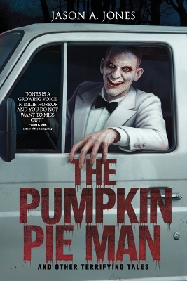 Pumpkin Pie Man: 19 Terrifying Tales of Horror and the Supernatural