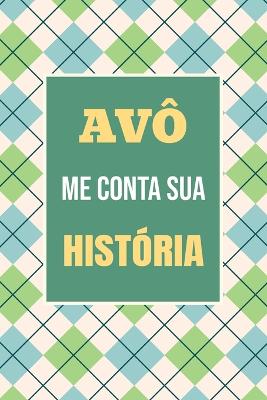 Vovô, me conta sua história: Um presente inesquecível para registrar sua trajetória e lembranças