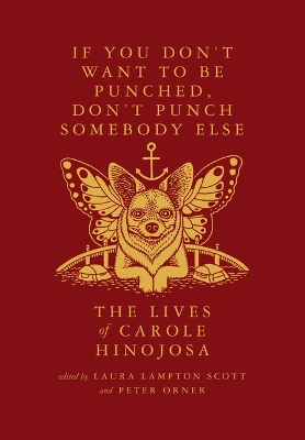 If You Don't Want to Be Punched, Don't Punch Somebody Else: The Lives of  Carole Hinojosa: Dispatches #2
