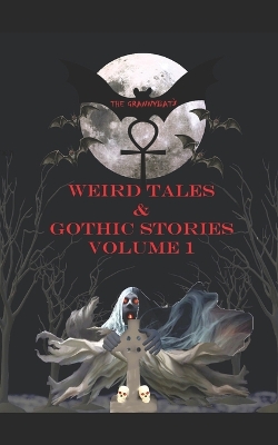 Grannybat's Weird Tales & Gothic Stories: Volume 1