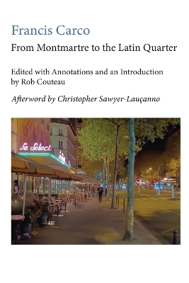 From Montmartre to the Latin Quarter. Edited with Annotations and an  Introduction by Rob Couteau