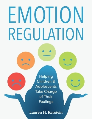 Emotion Regulation: Helping Children and Adolescents Take Charge of Their Emotions