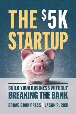 $5K Startup: Build Your Business Without Breaking the Bank