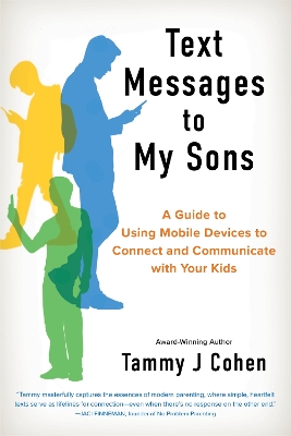 Text Messages to My Sons: Connecting Deeply in a World of Devices