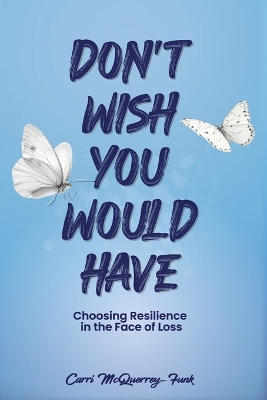 Don't Wish You Would Have
