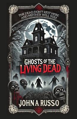 Ghosts of the Living Dead