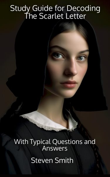 Study Guide for Decoding The Scarlet Letter: With Typical Questions and Answers
