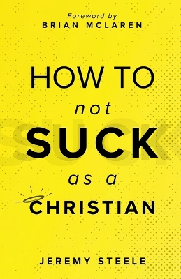 How to Not Suck as a Christian