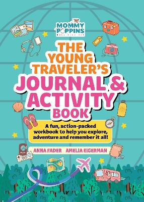 Young Traveler's Journal & Activity Book (Mommy Poppins): A fun, action-packed workbook to help you explore, adventure and remember it  all!