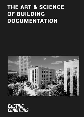 Art & Science of Building Documentation: Existing Conditions New edition