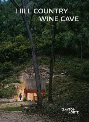 Hill Country Wine Cave (slipcase): Clayton Korte New edition