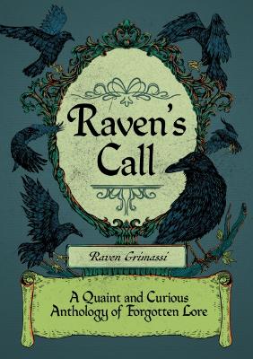Raven'S Call: A Quaint and Curious Anthology of Forgotten Lore