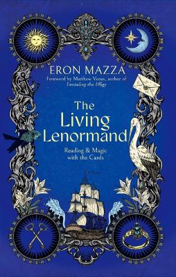 Living Lenormand: Reading & Magic with the Cards