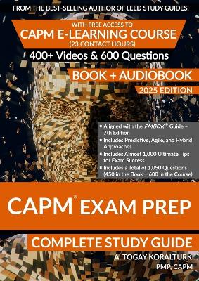 CAPM Exam Prep Complete Study Guide (BOOK plus AUDIOBOOK) with Free Access to  CAPM E-Learning Course (23 Contact Hours) (2025 Edition)