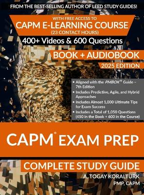 CAPM Exam Prep Complete Study Guide (BOOK plus AUDIOBOOK) with Free Access to  CAPM E-Learning Course (23 Contact Hours) (2025 Edition)