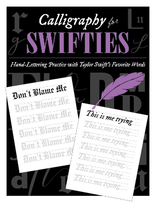 Calligraphy for Swifties:: Hand-Lettering Practice with Taylor Swift's Favorite Words
