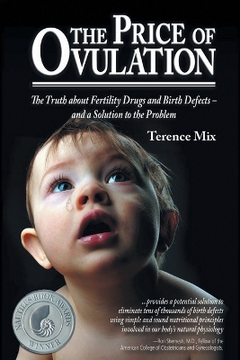 Price of Ovulation: The Truth About Fertility Drugs and Birth Defects - and a Solution to the  Problem