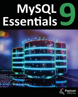 MySQL 9 Essentials: Deploying and Managing Databases with MySQL Server