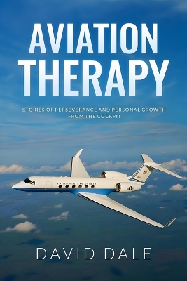 Aviation Therapy: Stories of Perseverance and Personal Growth from the Cockpit
