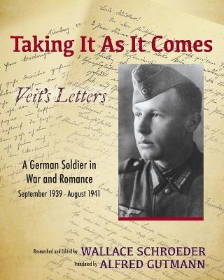 Taking It As It Comes, A German Soldier in War and Romance - September 1939  - August 1941