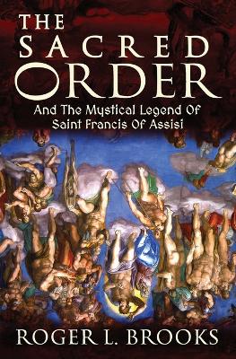 Sacred Order: And The Mystical Legend Of Saint Francis Of Assisi