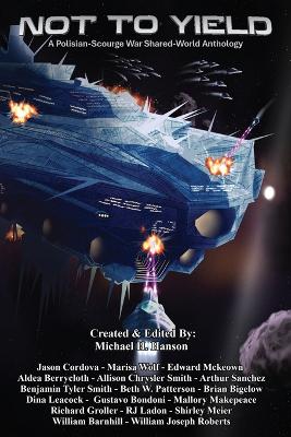 Not to Yield: Polisian-Scourge War, A Shared-World Anthology