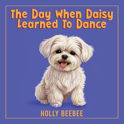 Day When Daisy Learned To Dance Large type / large print edition