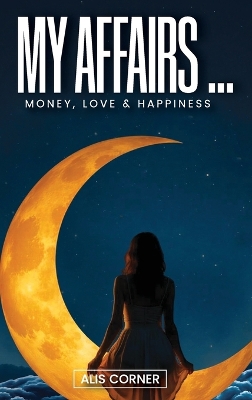 My Affairs: Money, Love & Happiness Large type / large print edition