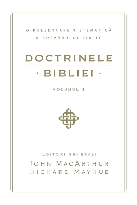 Doctrinele Bibliei, Volumul 3 (Biblical Doctrine, Volume 3)