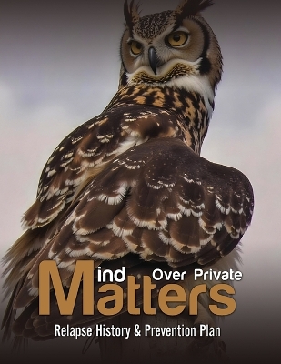 Mind over Private Matters: Relapse History & Prevention Plan