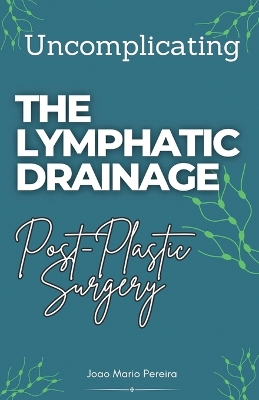 Uncomplicating The Lymphatic Drainage: Post Plastic Surgery