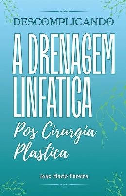 Descomplicando a Drenagem Linfatica: Pos Cirurgia Plastica