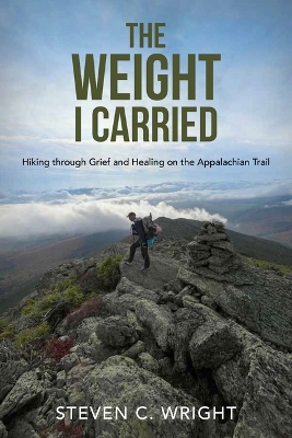 Weight I Carried: Hiking Through Grief and Healing on the Appalachian Trail