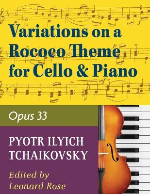 Tchaikovsky Pyotr Ilyich Variations on a Rococo Theme Op 33 For Cello and  Piano by Leonard Rose