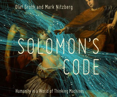 Solomon's Code: Humanity in a World of Thinking Machines Unabridged edition