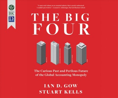 Big Four: The Curious Past and Perilous Future of the Global Accounting Monopoly Unabridged edition