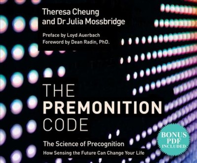 Premonition Code: The Science of Precognition, How Sensing the Future Can Change Your Life Unabridged edition
