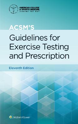 ACSM's Guidelines for Exercise Testing and Prescription Eleventh, Paperback